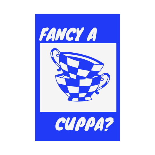 FANCY A CUPPA? POSTER (BLUE)