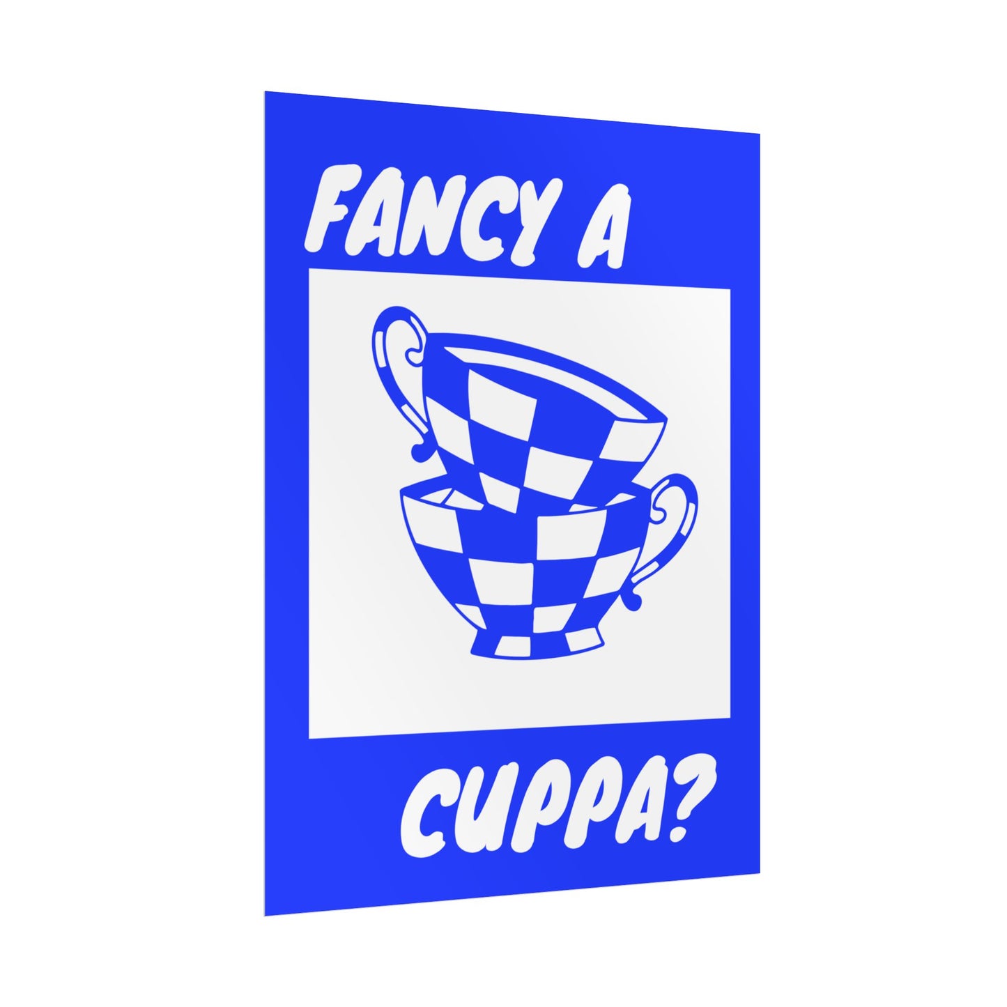 FANCY A CUPPA? POSTER (BLUE)