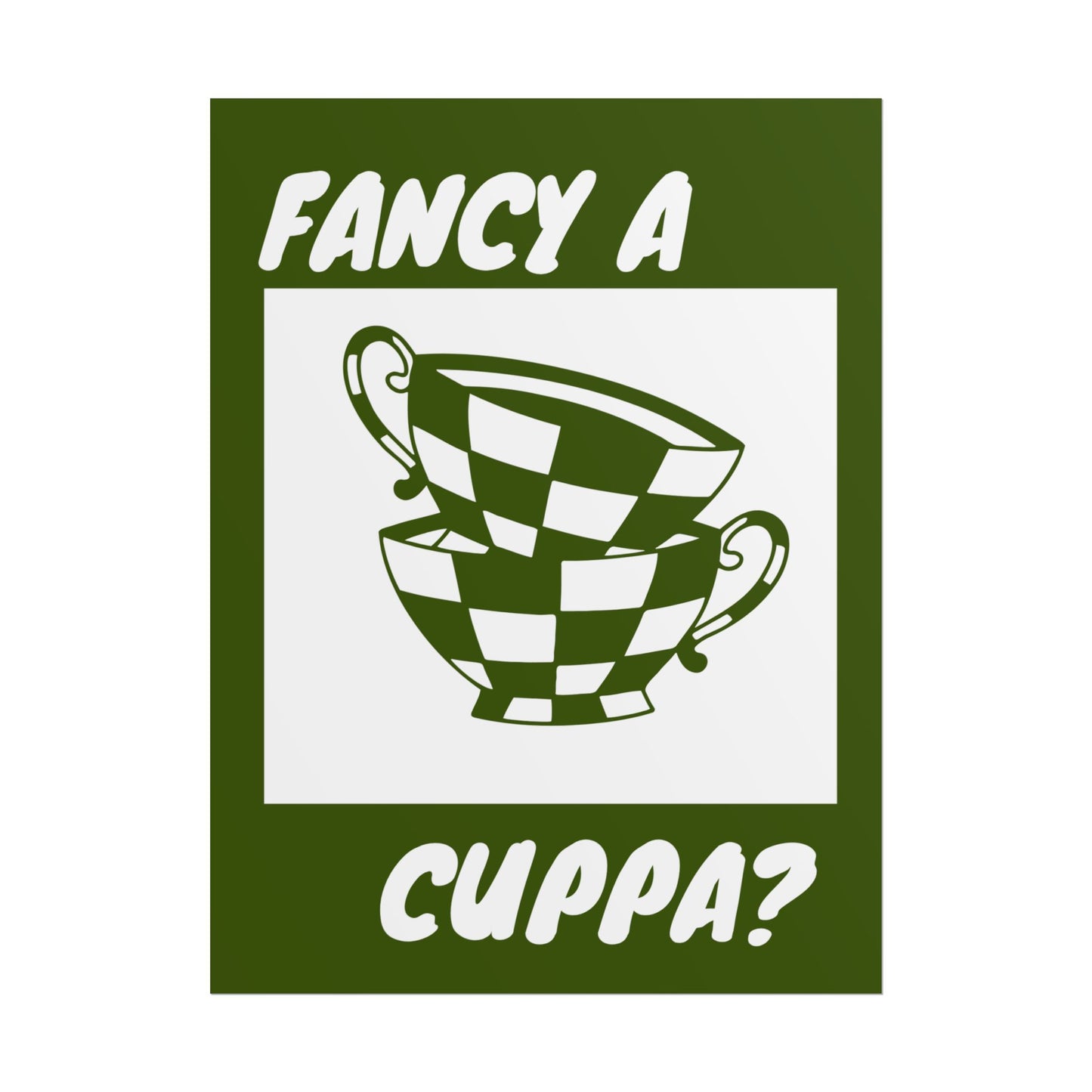 FANCY A CUPPA? POSTER (GREEN)