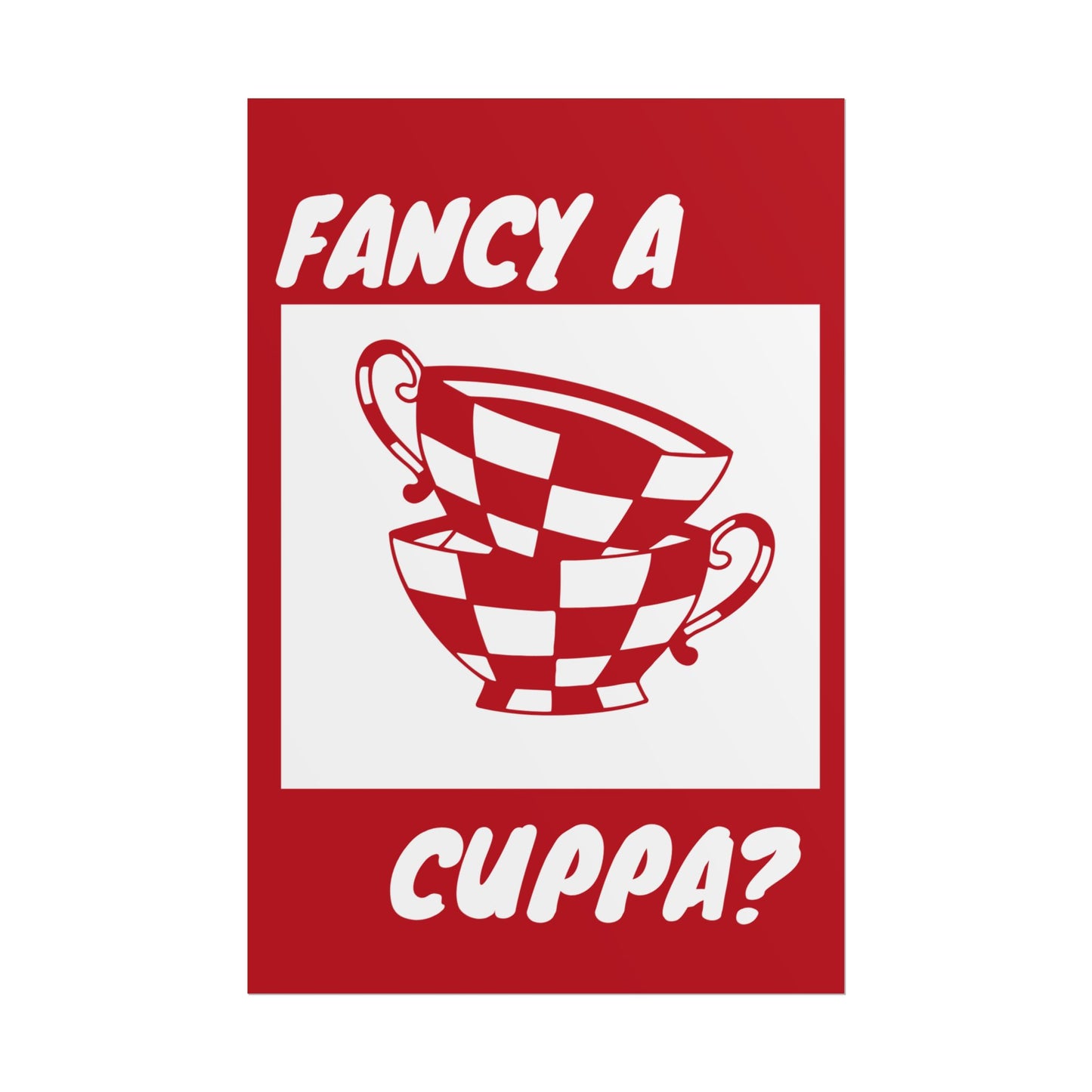 FANCY A CUPPA? POSTER (RED)