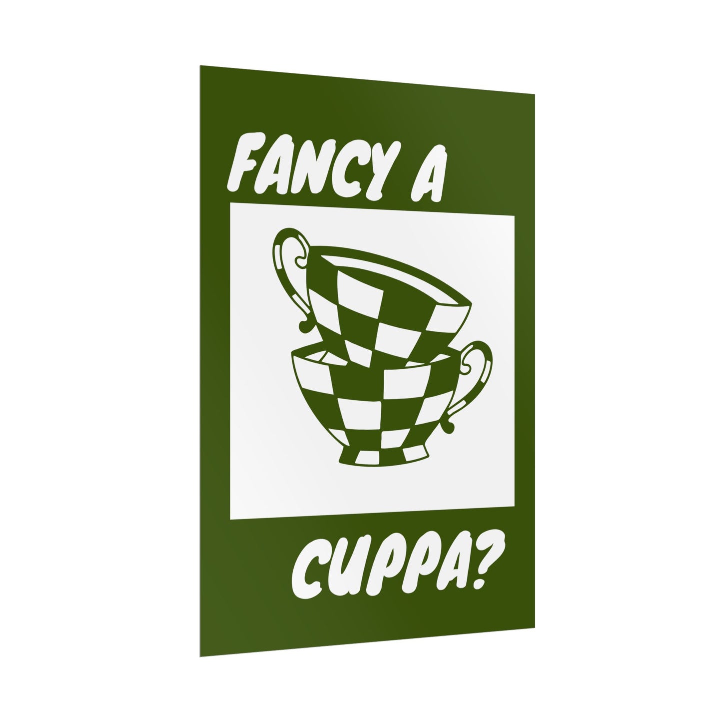 FANCY A CUPPA? POSTER (GREEN)