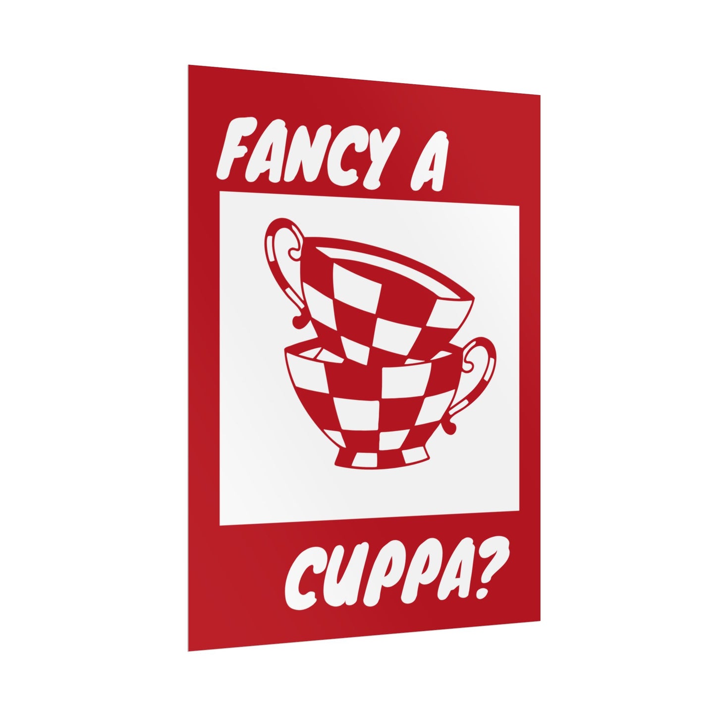 FANCY A CUPPA? POSTER (RED)