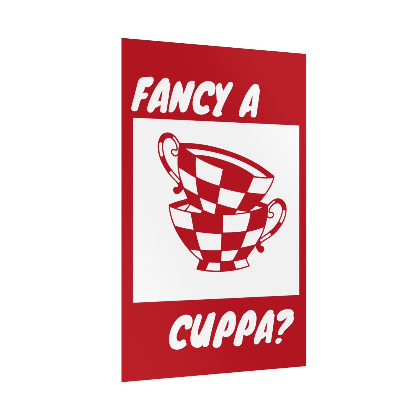 FANCY A CUPPA? POSTER (RED)