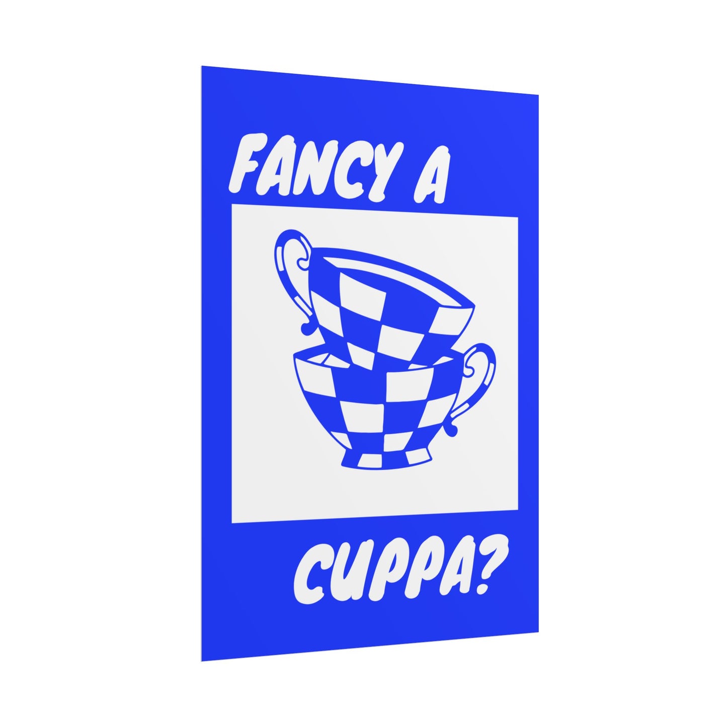 FANCY A CUPPA? POSTER (BLUE)