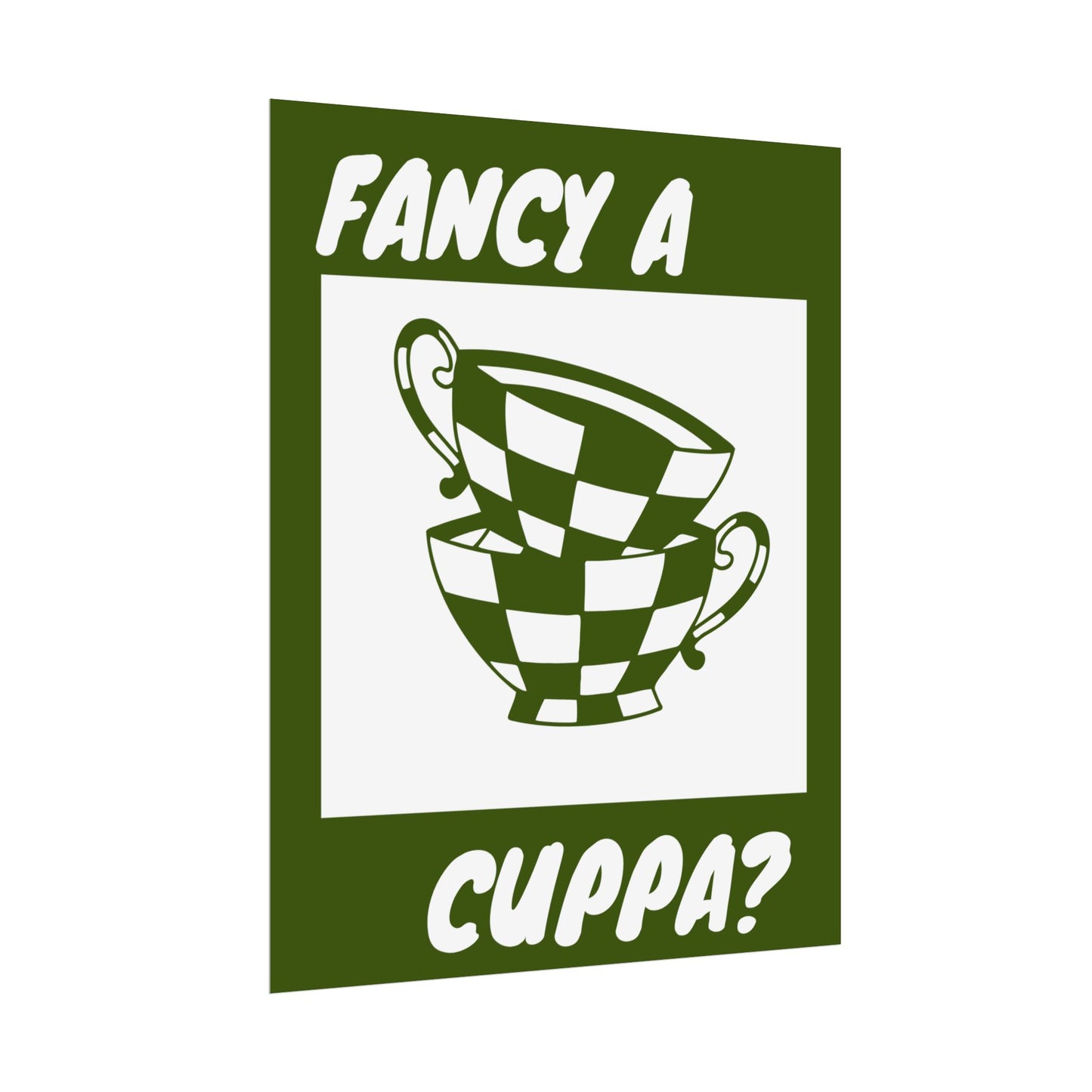 FANCY A CUPPA? POSTER (GREEN)