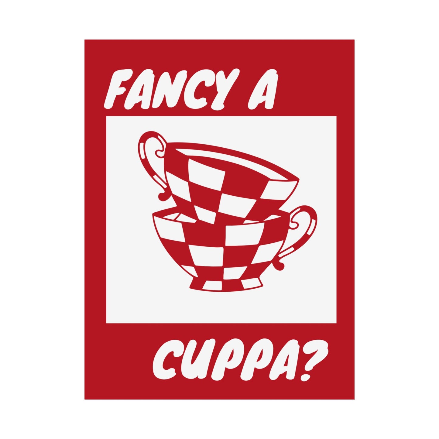 FANCY A CUPPA? POSTER (RED)