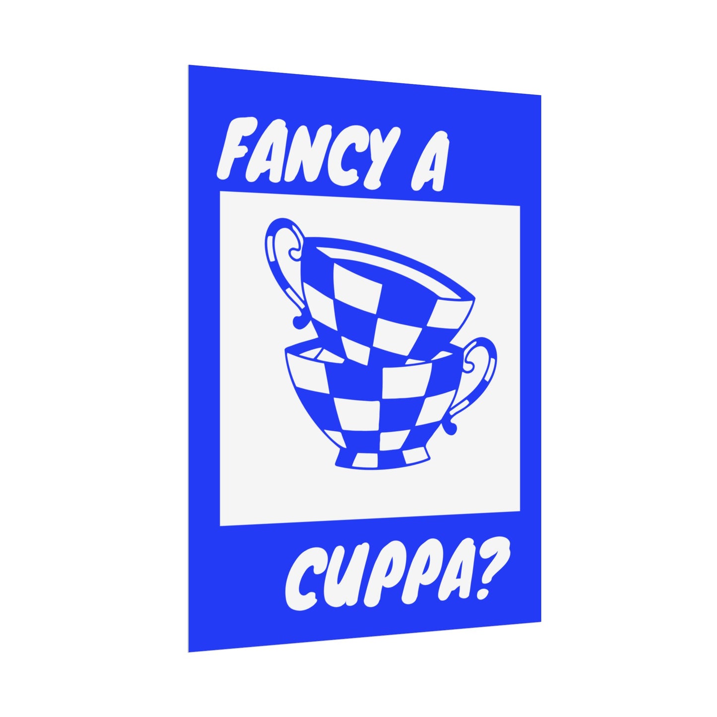 FANCY A CUPPA? POSTER (BLUE)