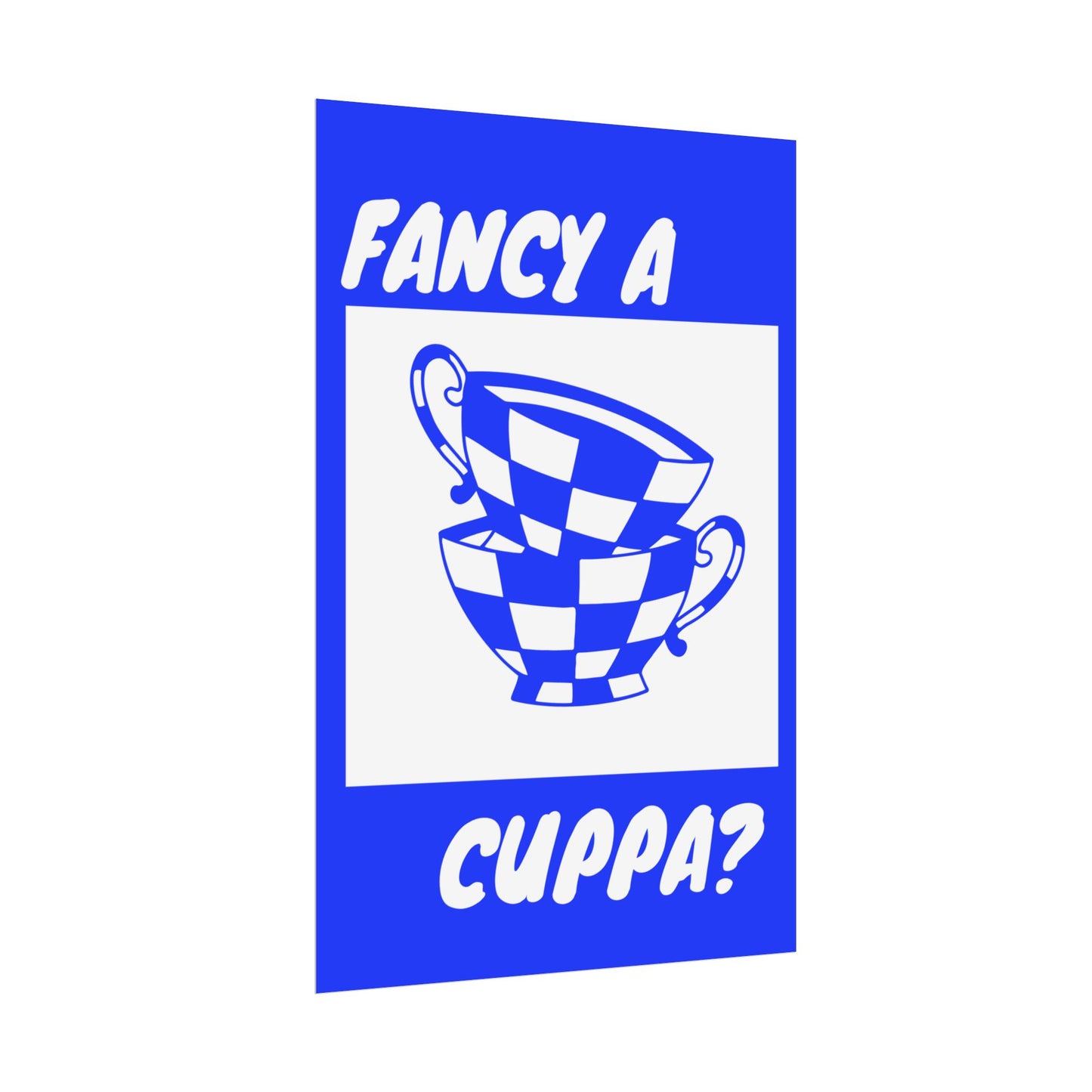 FANCY A CUPPA? POSTER (BLUE)