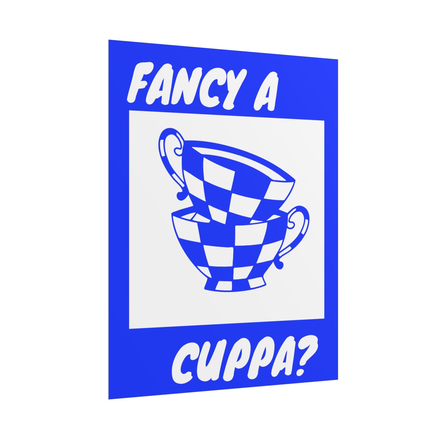 FANCY A CUPPA? POSTER (BLUE)