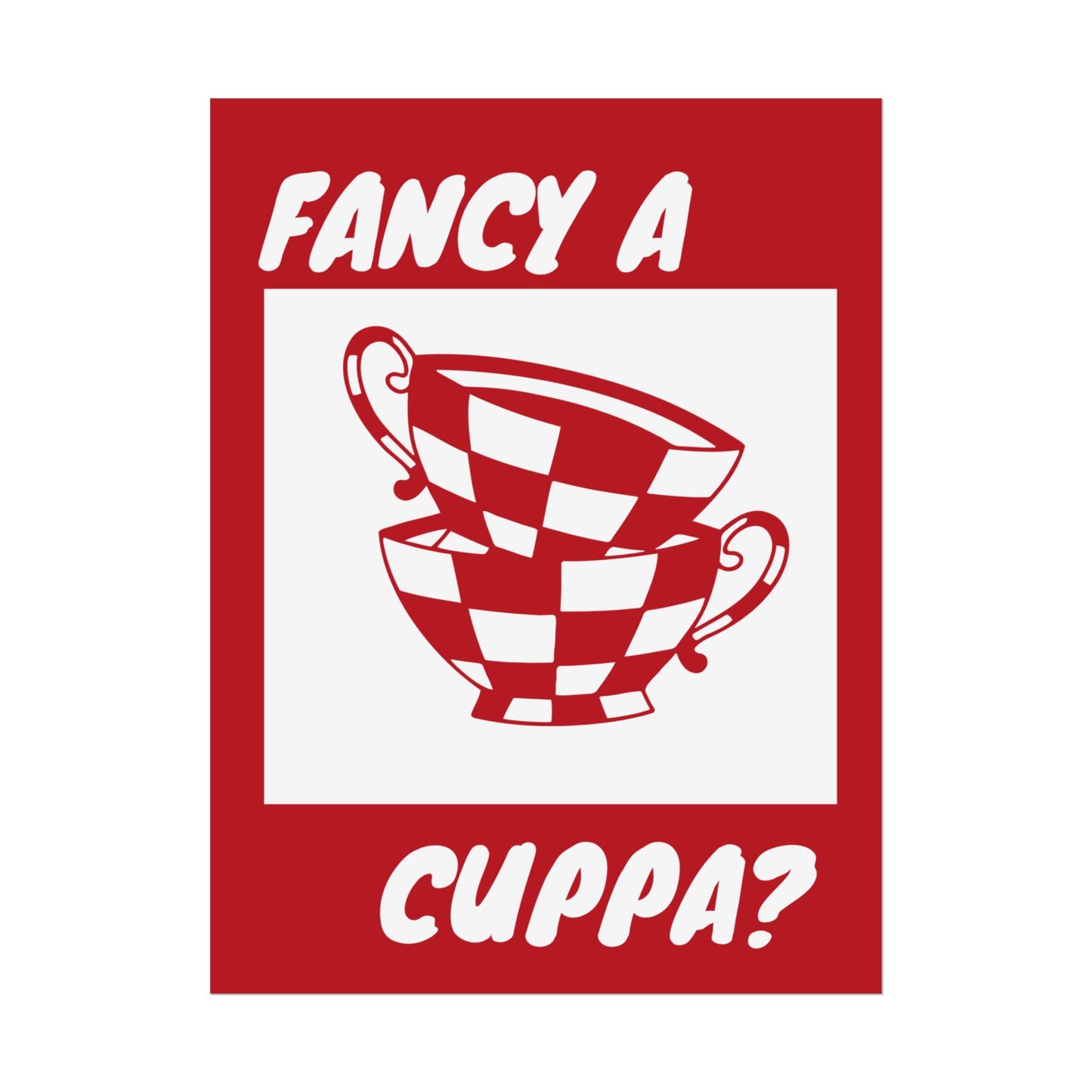 FANCY A CUPPA? POSTER (RED)
