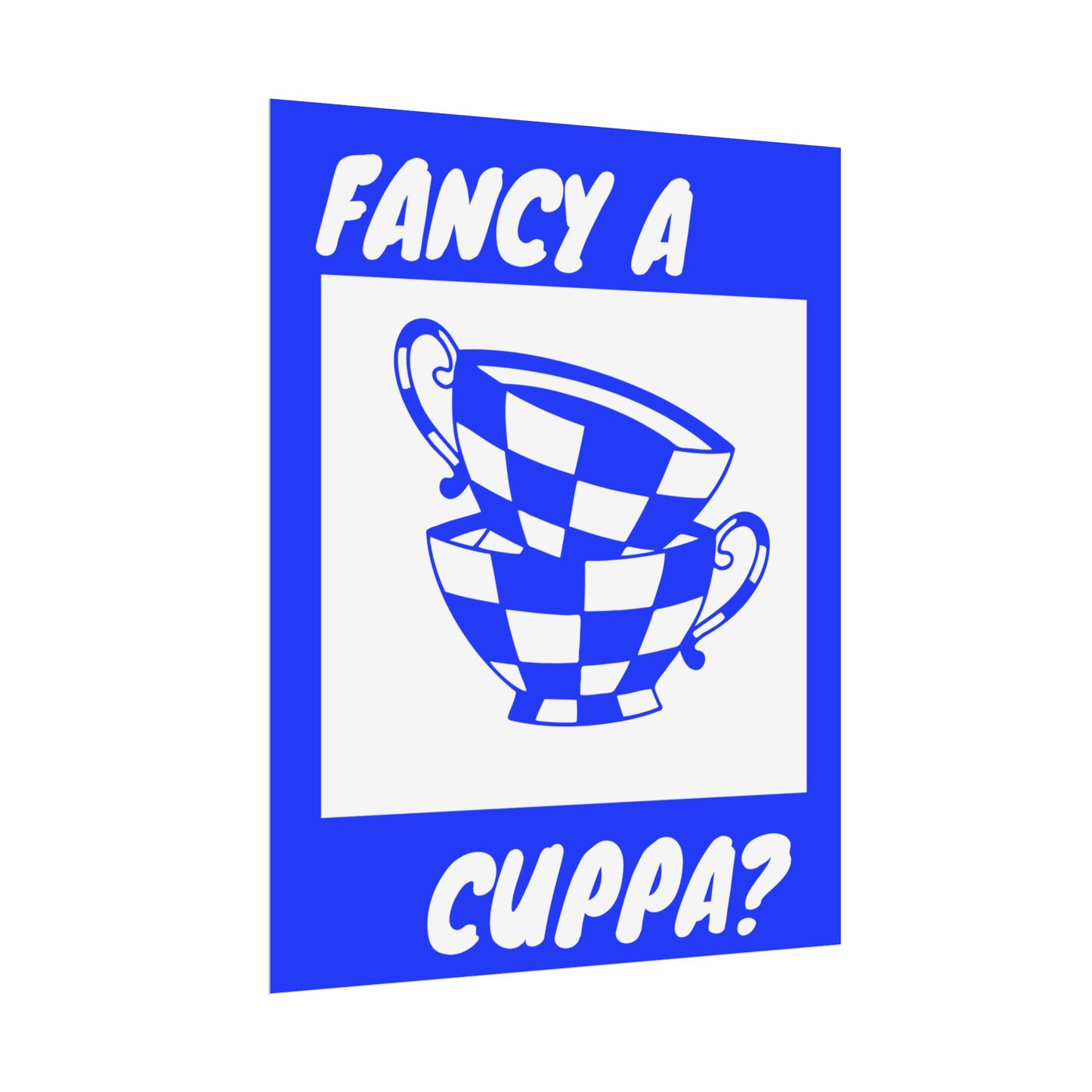 FANCY A CUPPA? POSTER (BLUE)