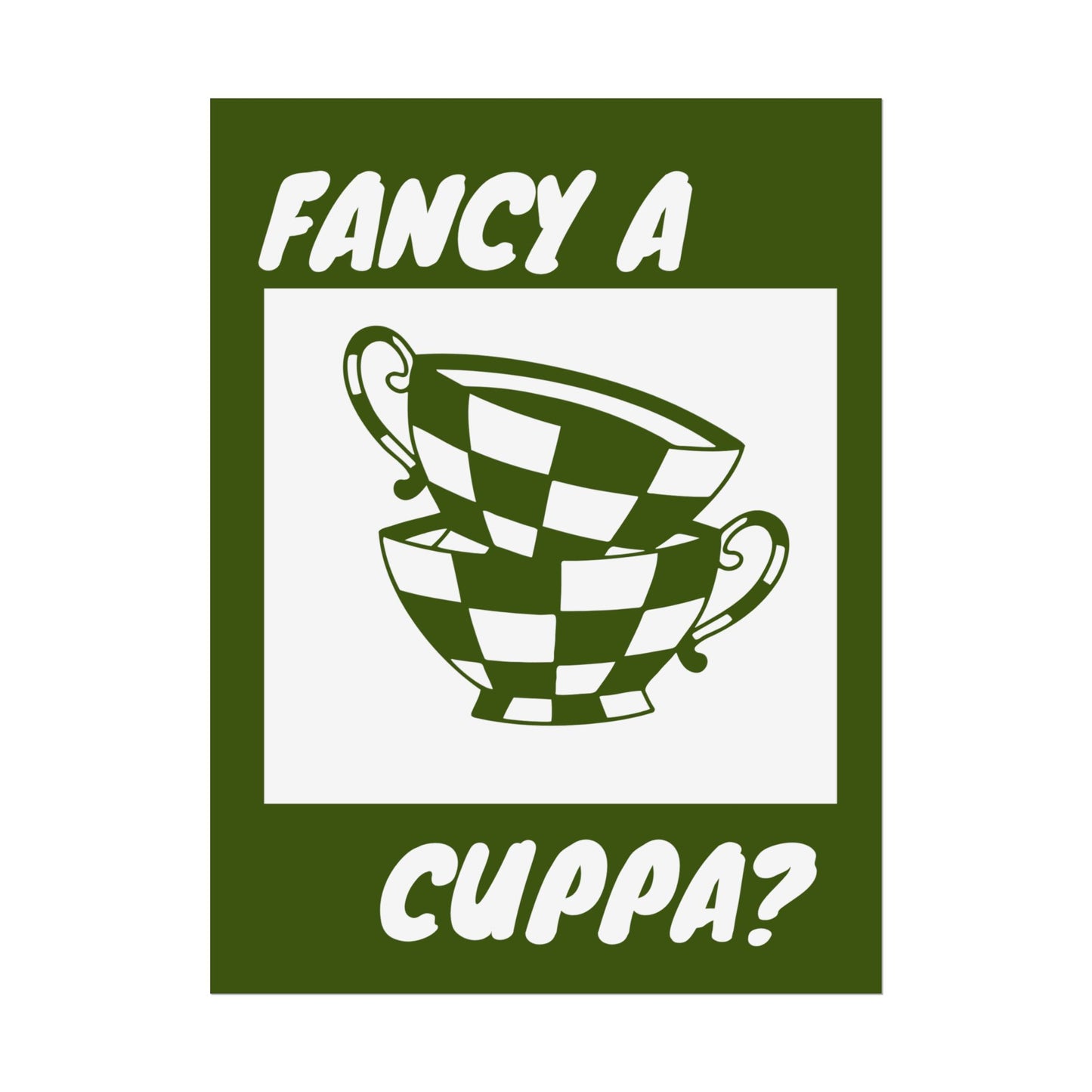 FANCY A CUPPA? POSTER (GREEN)