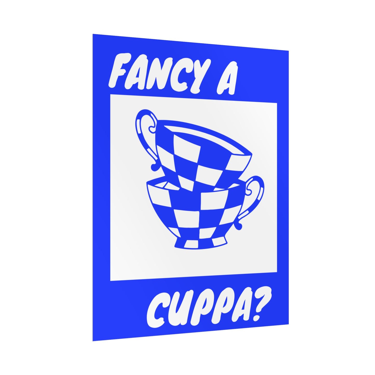 FANCY A CUPPA? POSTER (BLUE)