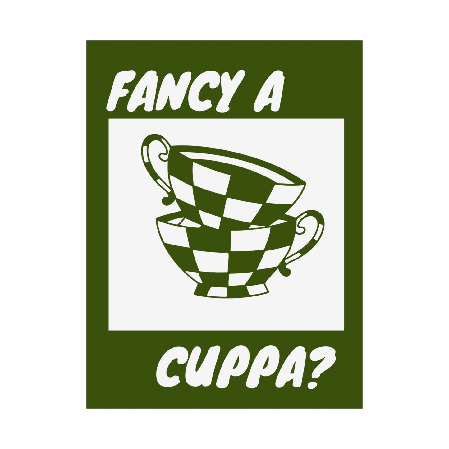 FANCY A CUPPA? POSTER (GREEN)