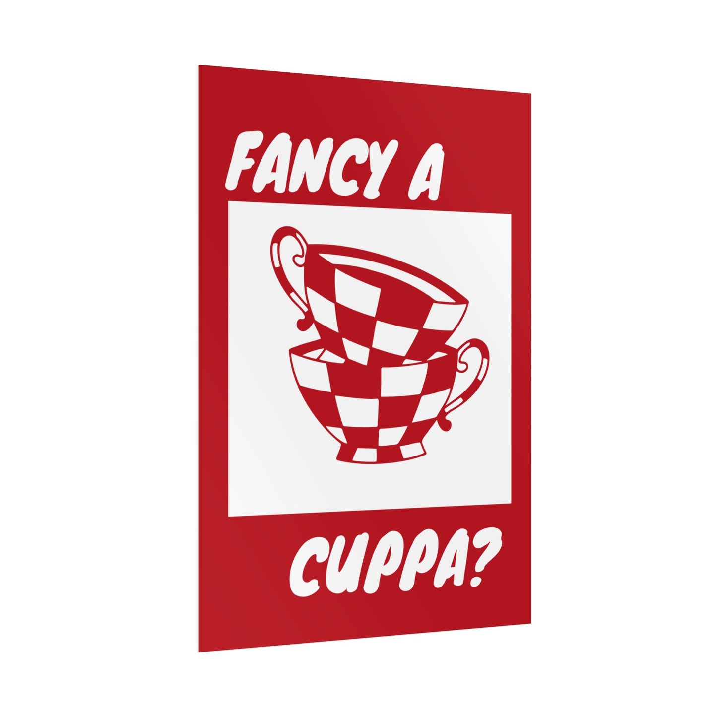 FANCY A CUPPA? POSTER (RED)