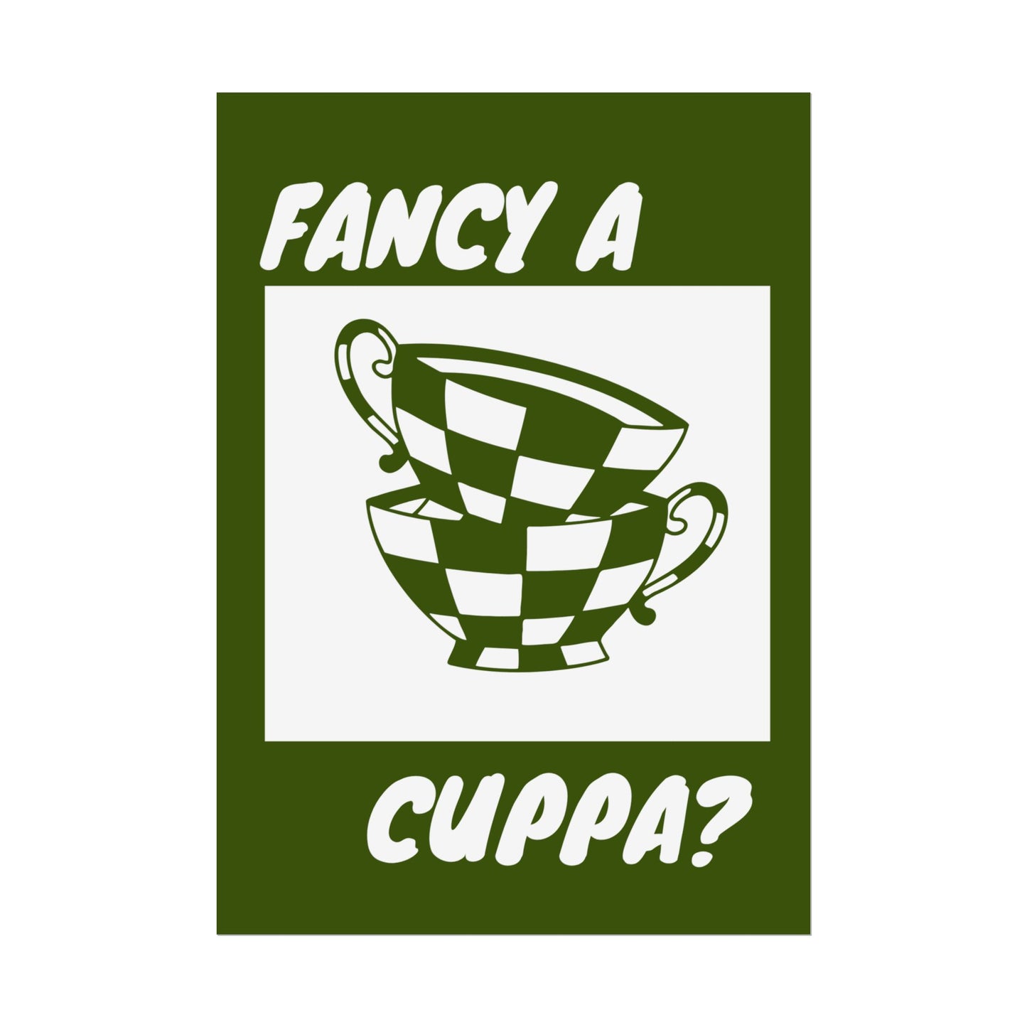 FANCY A CUPPA? POSTER (GREEN)