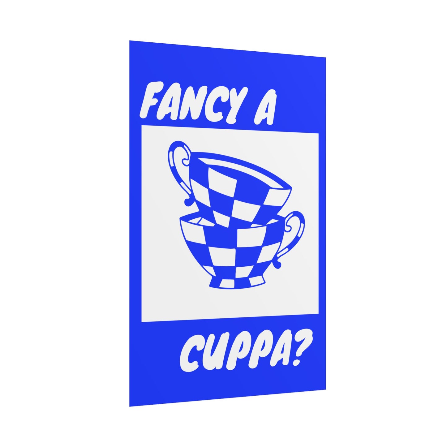 FANCY A CUPPA? POSTER (BLUE)