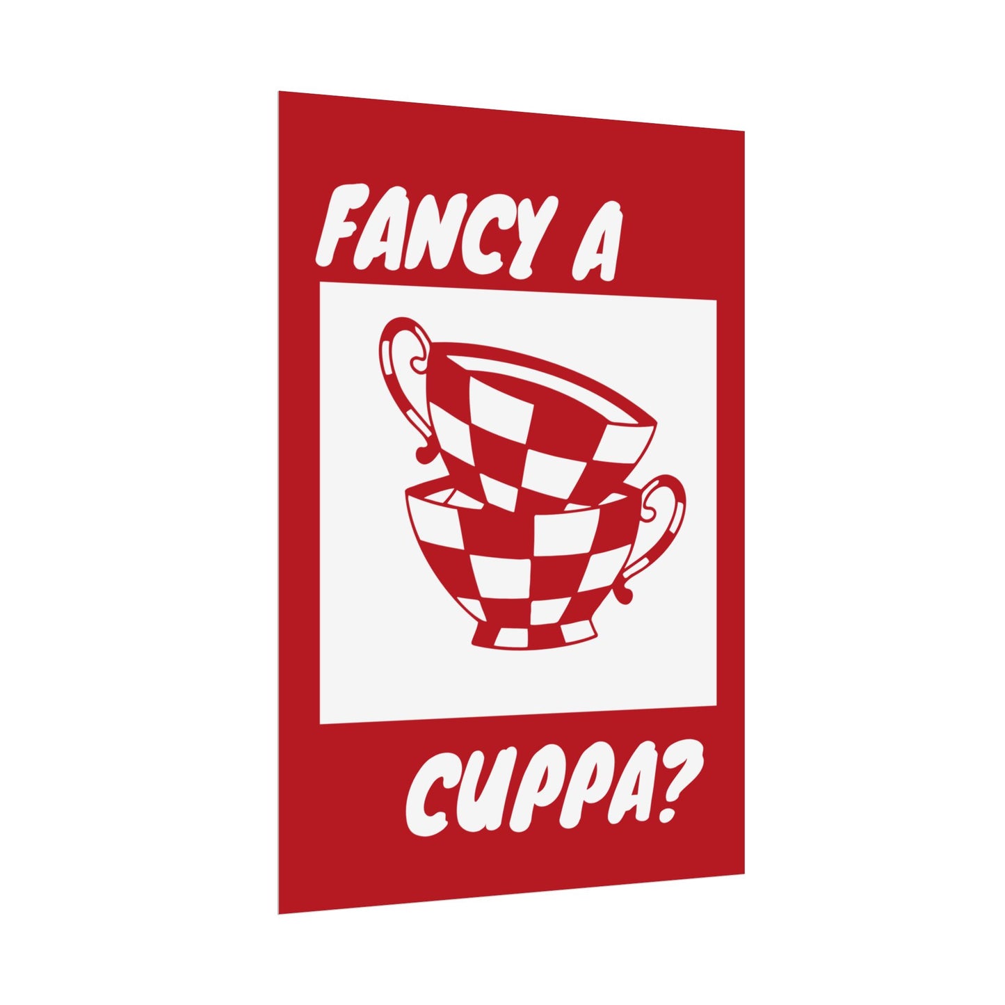 FANCY A CUPPA? POSTER (RED)
