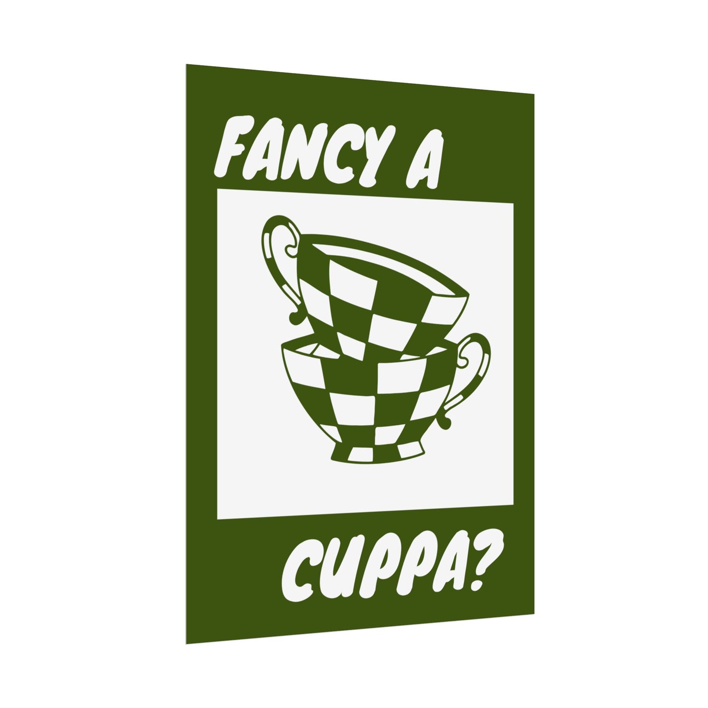 FANCY A CUPPA? POSTER (GREEN)