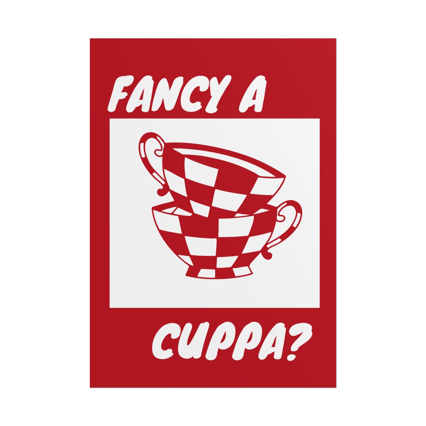 FANCY A CUPPA? POSTER (RED)