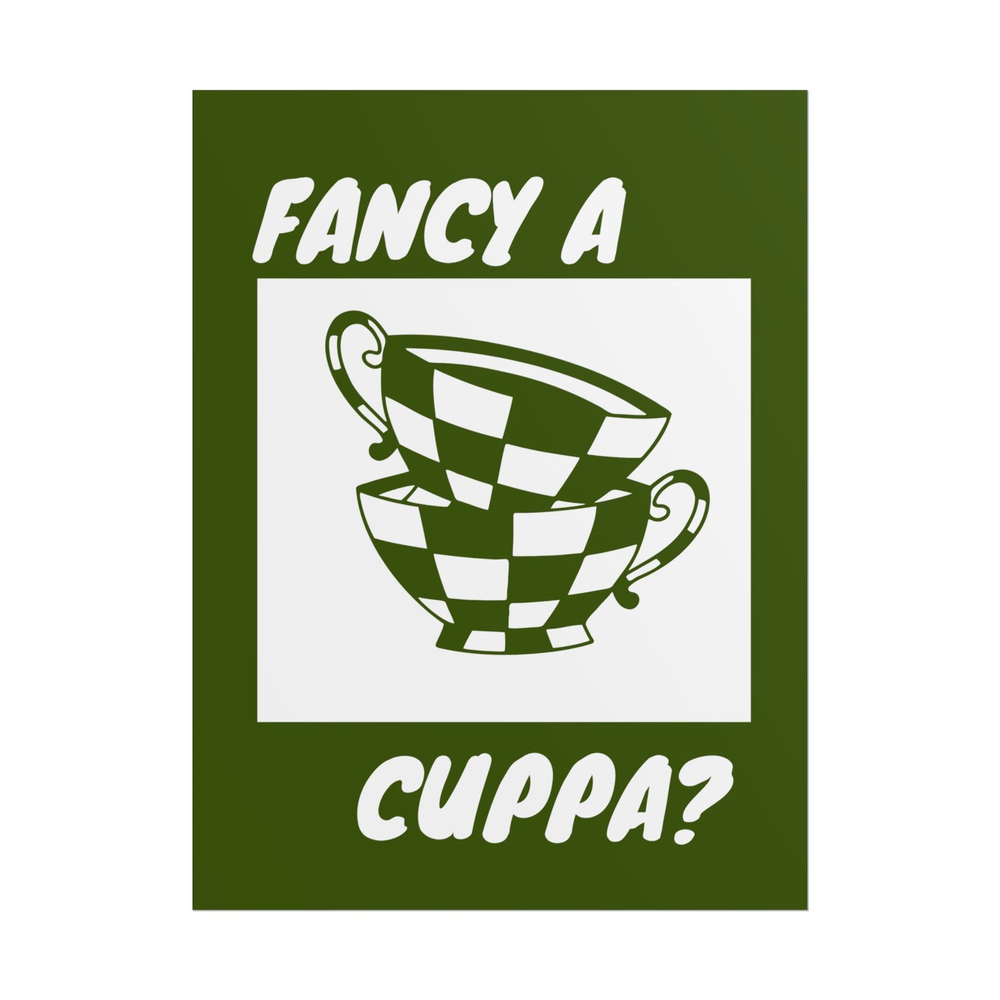 FANCY A CUPPA? POSTER (GREEN)