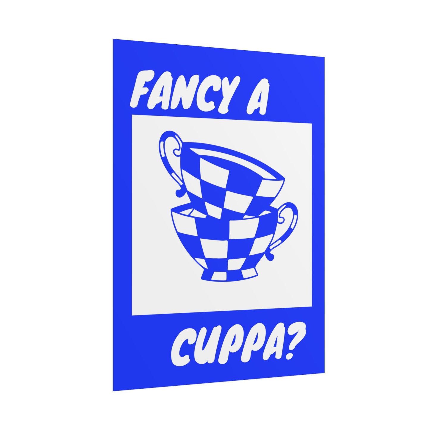 FANCY A CUPPA? POSTER (BLUE)