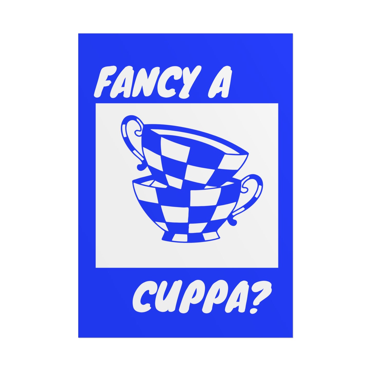FANCY A CUPPA? POSTER (BLUE)